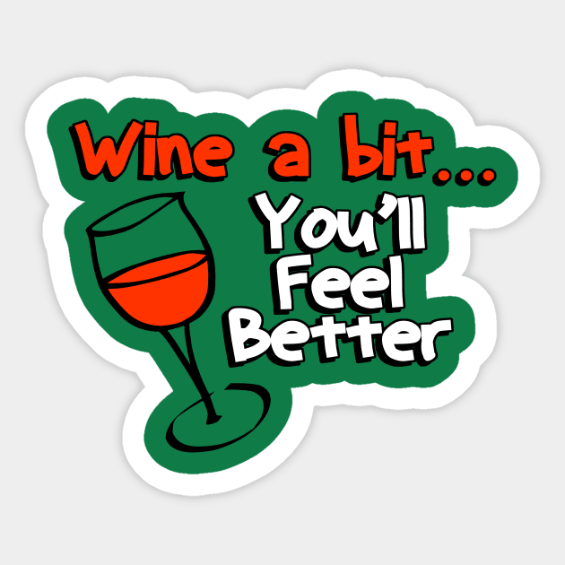 Wine A Bit, You'll Feel Better Sticker by Hamjam